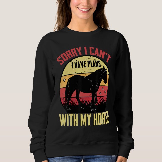Sudadera Ecuestre Lo siento, no puedo. Tengo Planes Con Mi (Anverso)