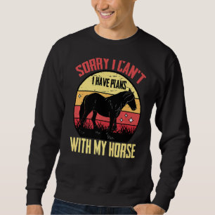 Sudadera Ecuestre Lo siento, no puedo. Tengo Planes Con Mi