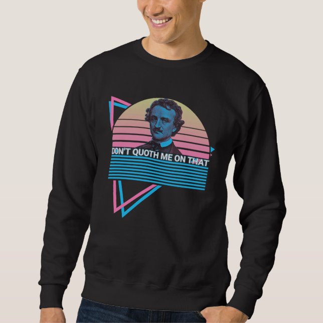 Sudadera Edgar Allan Poe Retro Don't Quoth Me On That (Anverso)