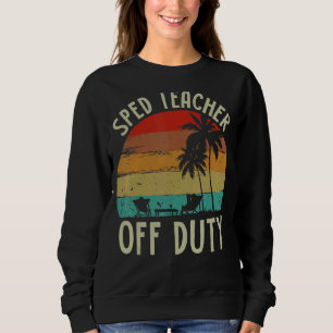 Sudadera Educación especial Maestra Sped Off Duty Beach Sum