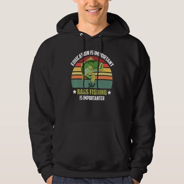 Sudadera Education Important Bass Fishing Is Importanter (Anverso)