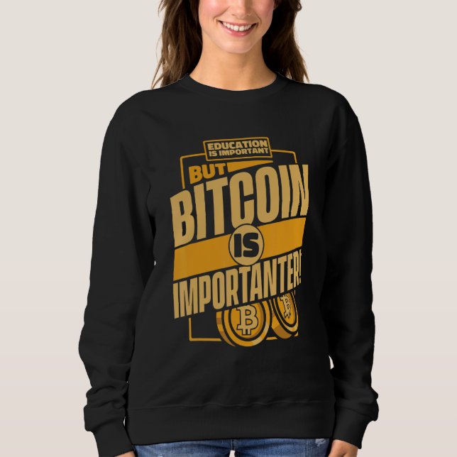 Sudadera Education Is Important But Bitcoin Is Important Bi (Anverso)