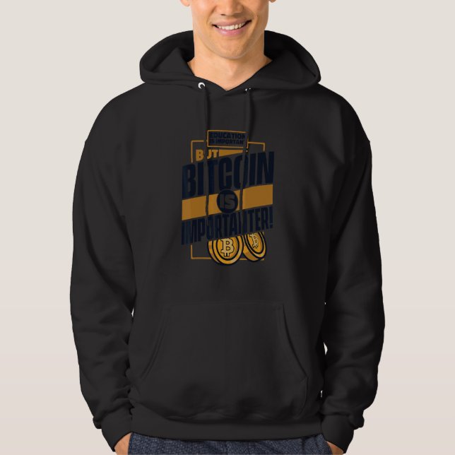 Sudadera Education Is Important But Bitcoin Is Important Bi (Anverso)
