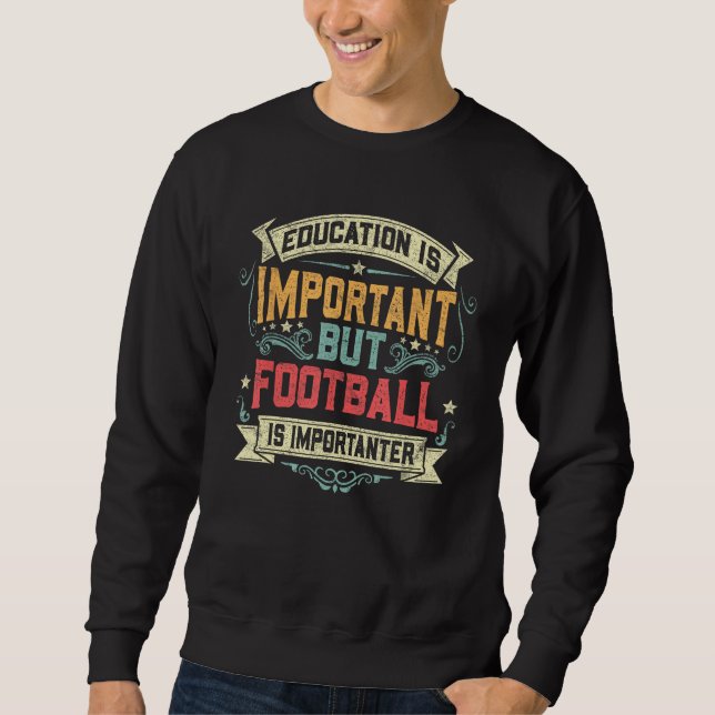 Sudadera Education Is Important but Football Is Importanter (Anverso)
