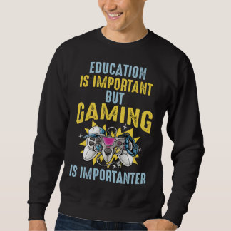 Sudadera Education is Important But Gaming is Importanter