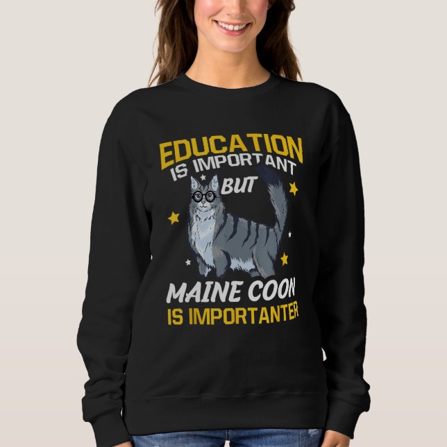 Sudadera Education Is Important But Maine Coon Is Important (Anverso)