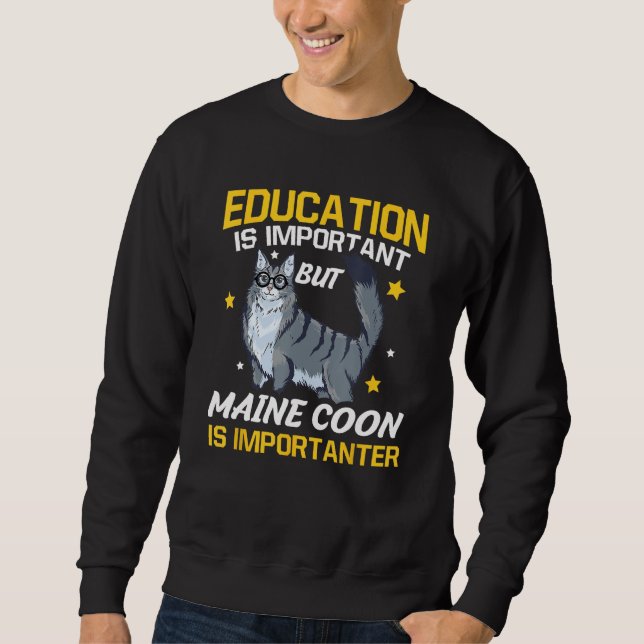 Sudadera Education Is Important But Maine Coon Is Important (Anverso)
