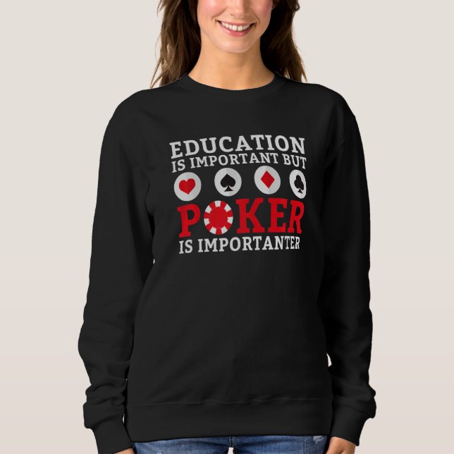 Sudadera Education is important but Poker is importanter fu (Anverso)
