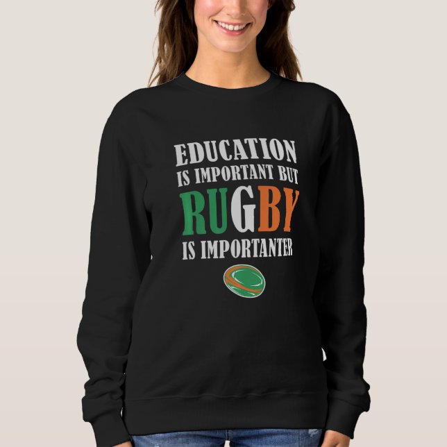 Sudadera Education Is Important But Rugby Is Importanter Ir (Anverso)