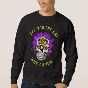 Sudadera Eff You See Kay Why Oh You Esqueleto Calavera Vint