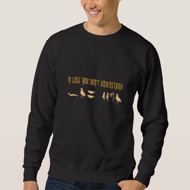 Sudadera Egyptian Hieroglyphics Fu  You In Case You Don't U (Anverso)