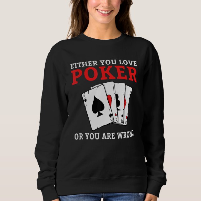 Sudadera Either you love Poker or you are wrong funny Poker (Anverso)