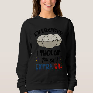 Sudadera Ejercicio Pensé Que Dijiste Arroz Extra Aptitud As