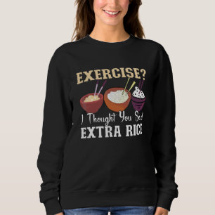 Sudadera Ejercicio pensé que dijiste arroz extra gimnasio e