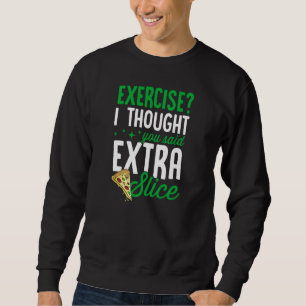 Sudadera Ejercicio Pensé Que Dijiste Extra Rebanada Pizza