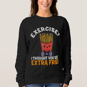 Sudadera Ejercicio Que Pensé Que Dijiste Fries Extra Francé