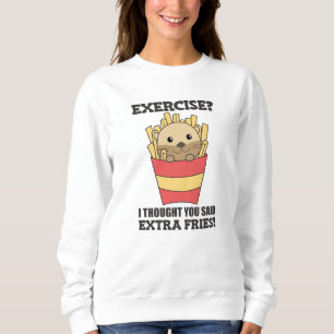 Sudadera Ejercicio Que Pensé Que Dijiste Fries Gracioso