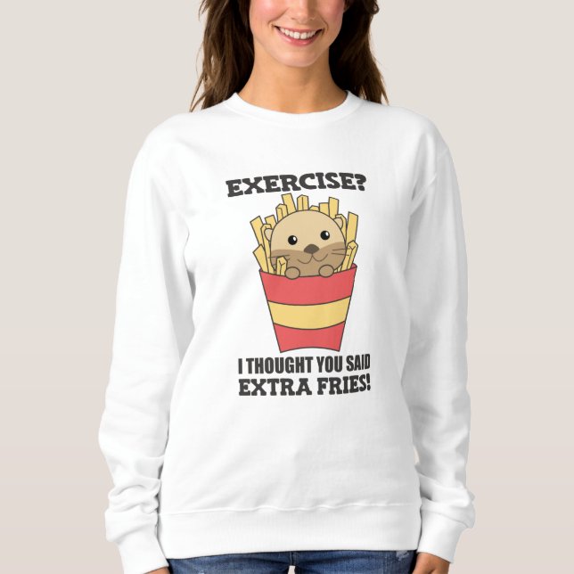 Sudadera Ejercicio Que Pensé Que Dijiste Fries Gracioso (Anverso)