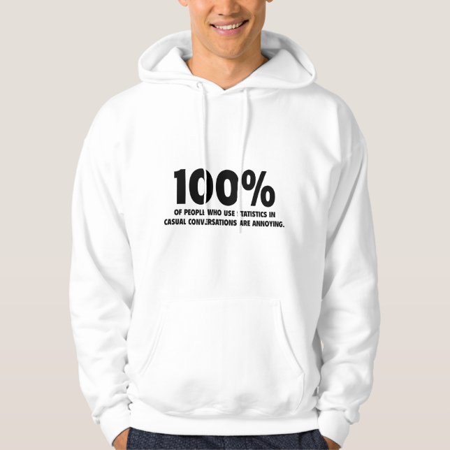 Sudadera El 100% De Las Personas Que Usan Estadísticas Está (Anverso)