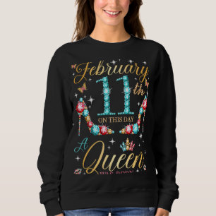 Sudadera El 11 de febrero nació una reina el 11 de febrero 