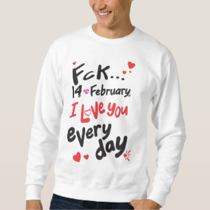 Sudadera El 14 de febrero, te amo todos los días