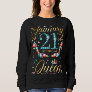 Sudadera El 21 de enero nació una reina el 21 de enero de B