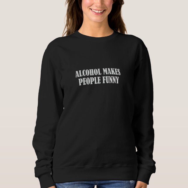 Sudadera El alcohol hace divertida a la gente (Anverso)