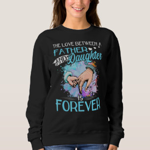 Sudadera El Amor Entre Padre E Hija Es Para Siempre.
