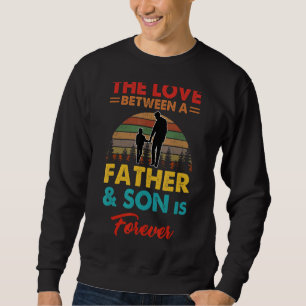 Sudadera El Amor Entre Padre E Hijo Es Para Siempre.