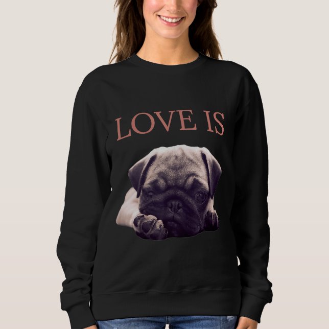 Sudadera El amor es Pug Dog Pug Mamá La Vida El Mascota Del (Anverso)