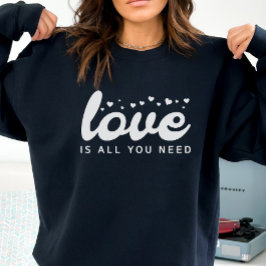 Sudadera El amor es todo lo que necesitas sudadera, San Val
