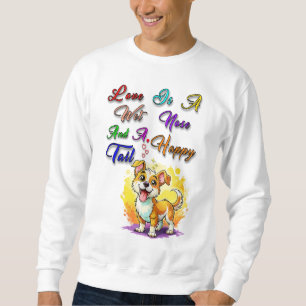 Sudadera El Amor Es Una Narilla Húmeda Y Una Cola Feliz