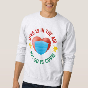 Sudadera El Amor Está En El Aire Pero También Covid