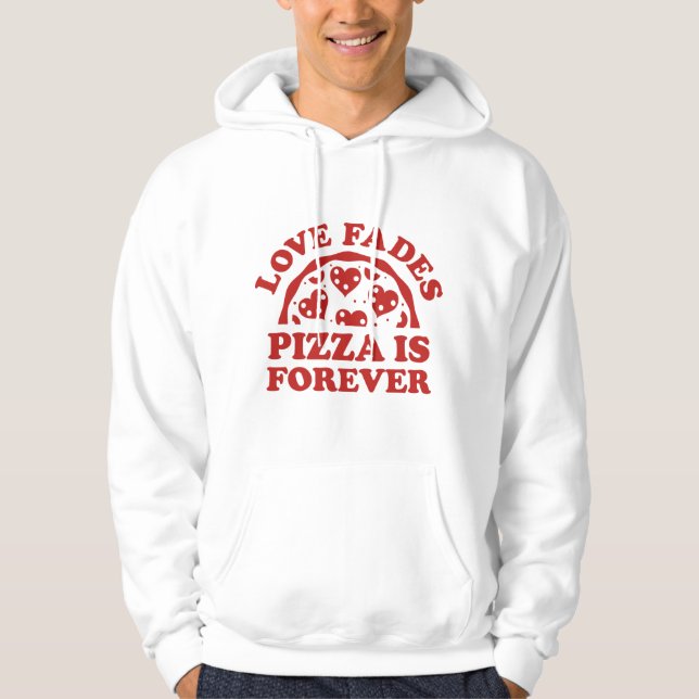Sudadera El amor se desvanece la pizza es para siempre (Anverso)