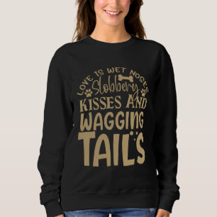 Sudadera El amor son narices húmedas besos babosos y cola q