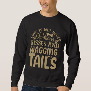Sudadera El amor son narices húmedas besos babosos y cola q