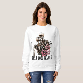 Sudadera El amor verdadero nunca muere, Día de San Valentín
