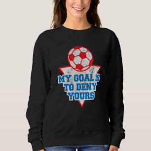 Sudadera El Arquero De Fútbol De Goalkeeper Mi Objetivo Es 
