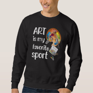 Sudadera El arte es un deporte favorito divertida artista d