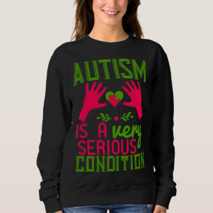 Sudadera El Autismo Es Una Condición Muy Grave 01