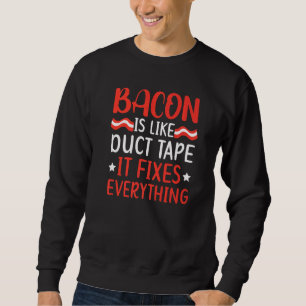 Sudadera El Bacon Es Como La Cinta De Ductos Que Arregla To