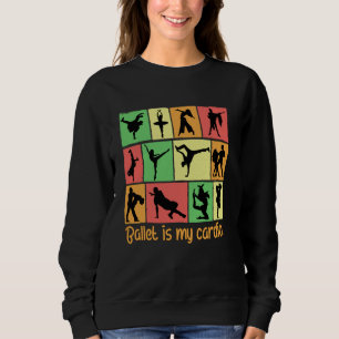 Sudadera El Ballet Es Mi Humor Gracioso Cardio, Una Diversi