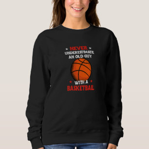 Sudadera El Baloncesto Nunca Subestima A Un Viejo Con B