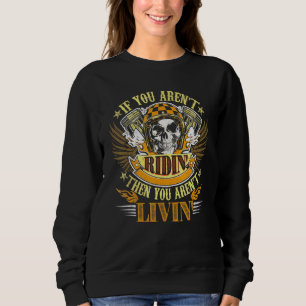 Sudadera El Biker Arent Ridin Arent Vive En El Motor De Gru