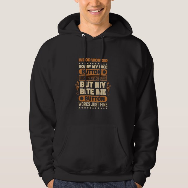 Sudadera El botón Bite Me Funciona Diseño de Woodworker par (Anverso)