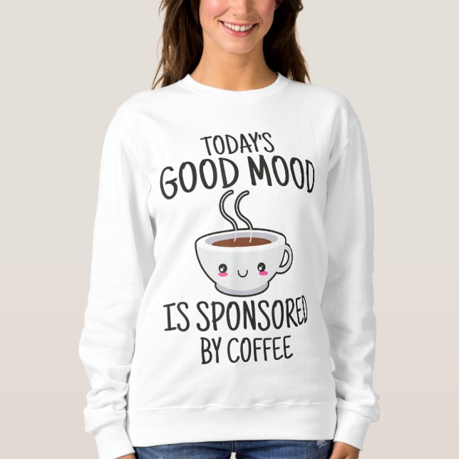 Sudadera El buen humor de hoy es patrocinado por el café (Anverso)