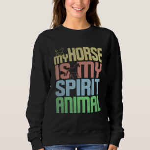 Sudadera El Caballo Es Mi Animal Espiritual Para El Caballo