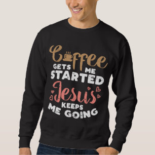 Sudadera El café comenzó Jesús se fue a Dios Religioso Cris
