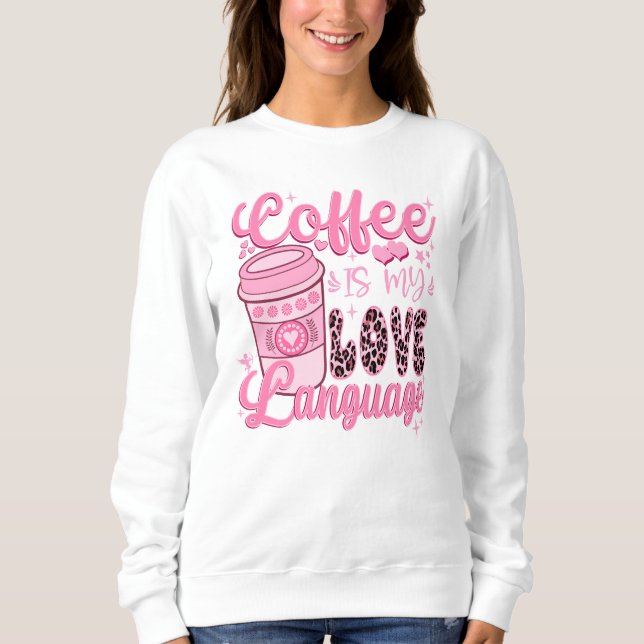 Sudadera El café es mi día de San Valentín del lenguaje de  (Anverso)