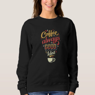 Sudadera El café es siempre una buena idea